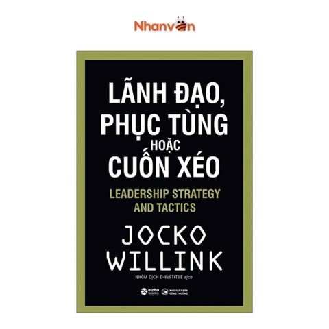 Lãnh Đạo, Phục Tùng Hoặc Cuốn Xéo - Leadership Stratgegy And Tactics