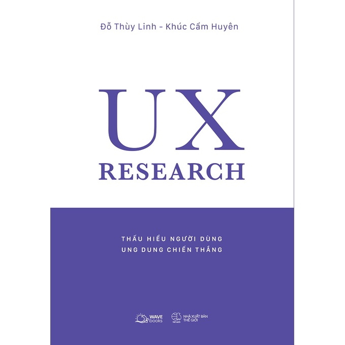 Sách - ux research - thấu hiểu người dùng, ung dung chiến thắng