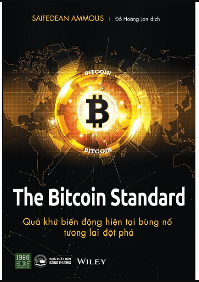 The bitcoin standard - quá khứ biến động, hiện tại bùng nổ, tương lai đột phá