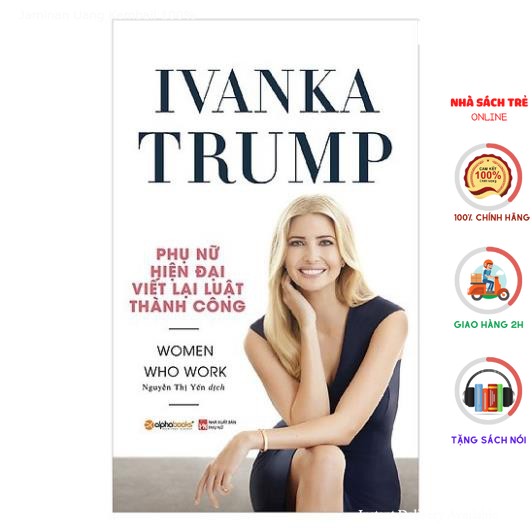 Sách Alphabooks - Ivanka Trump - Phụ Nữ Hiện Đại Viết Lại Luật Thành Công