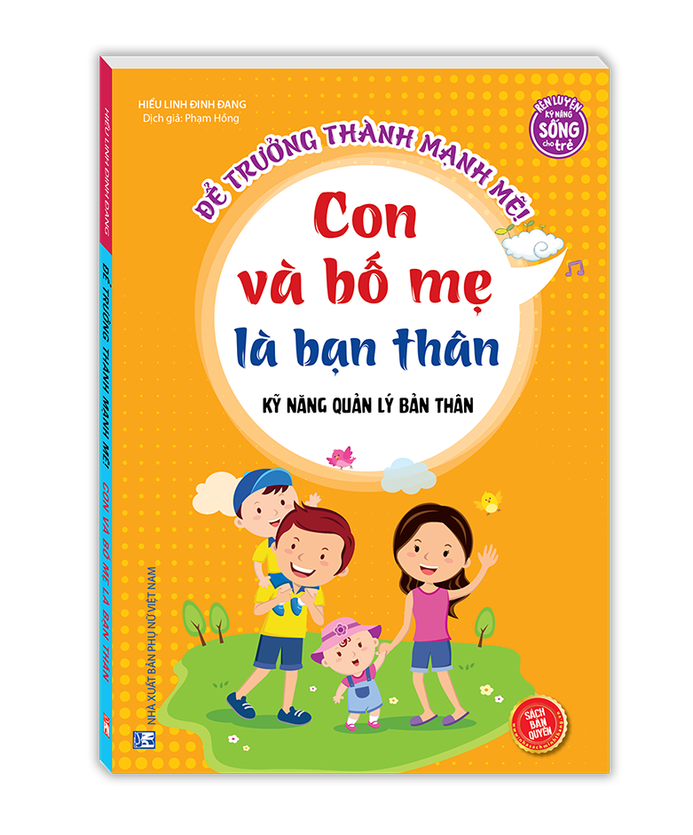 Kỹ năng quản lý bản thân - Con và bố mẹ là bạn thân