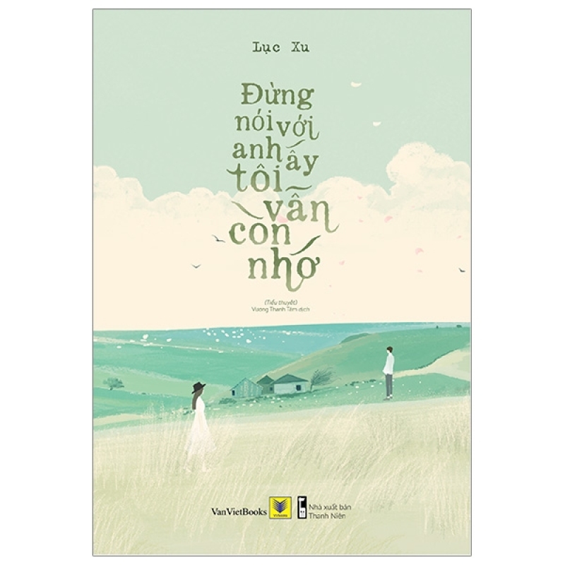 Mua Fahasa - Đừng Nói Với Anh Ấy Tôi Vẫn Còn Nhớ - Tặng Kèm 3 Postcard Trích Dẫn Từ Series 3 Cuốn “Đừng Nói Với Anh Ấy…” Của Tác Giả Lục Xu