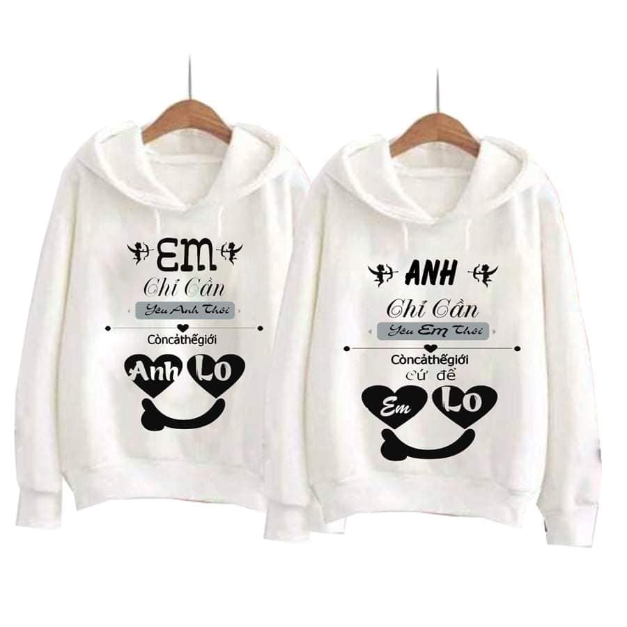 Áo nỉ đôi có mũ( 2 áo) in em chỉ cần anh chỉ cần áo đôi