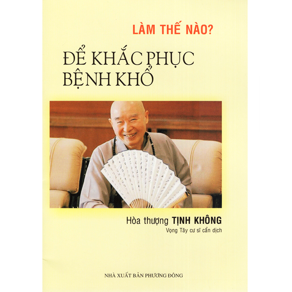 Làm thế nào để khắc phục bệnh khổ - hòa thượng tịnh không