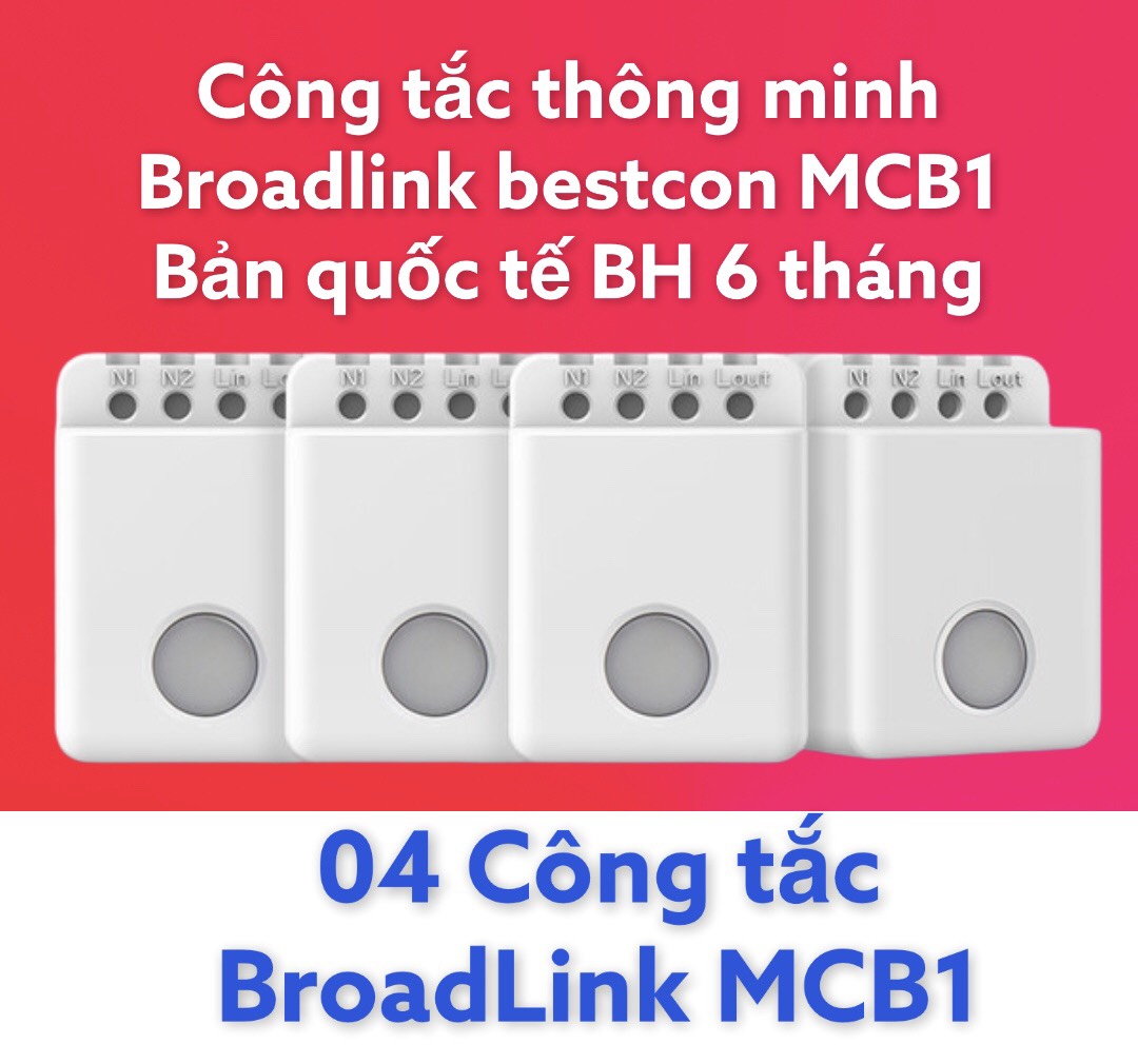 04 Công tắc thông minh Broadlink Bestcon MCB1 bản quốc tế BH 6 tháng