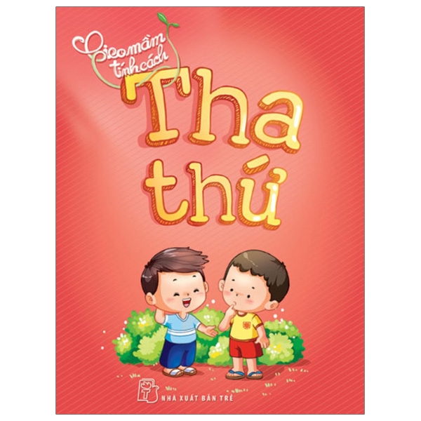 Sách fahasa - gieo mầm tính cách - tha thứ