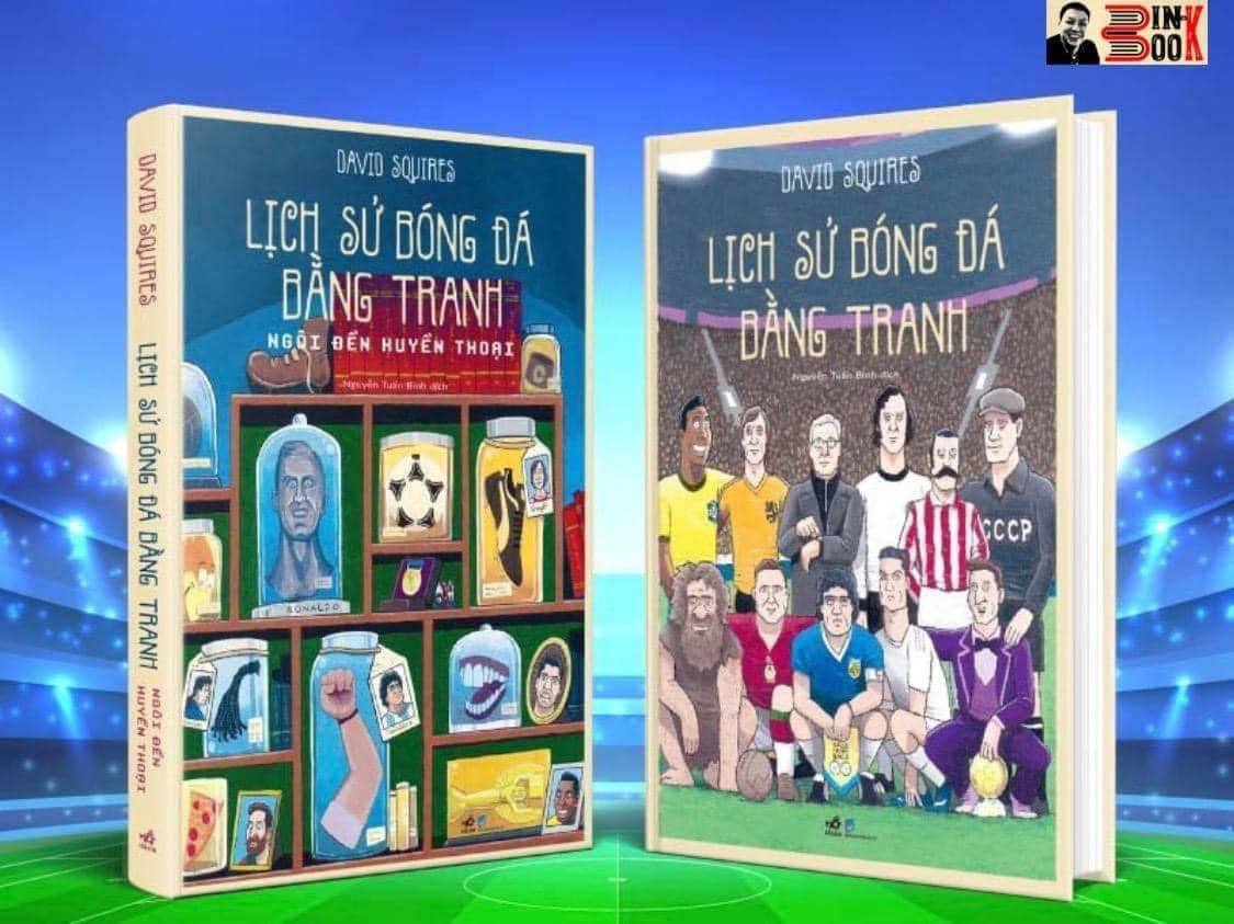 Lịch sử bóng đá bằng tranh – ngôi đền huyền thoại – david squires – nguyễn tuấn bình dịch - nhã nam – nxb dân trí – bìa cứng