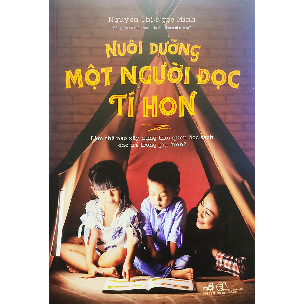 Sách - Nuôi dưỡng một người đọc tí hon - Làm thế nào xây dựng thói quen đọc sách cho trẻ trong gia đình