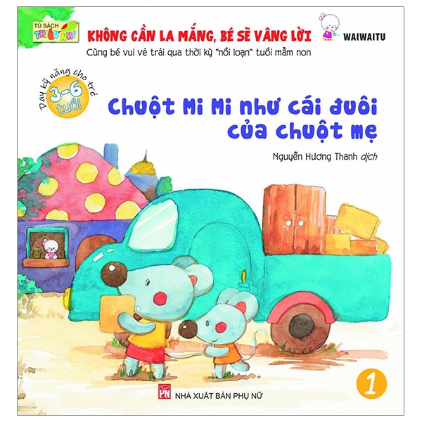 Fahasa - Không Cần La Mắng - Bé Sẽ Vâng Lời - Chuột Mi Mi Như Cái Đuôi Của Chuột Mẹ (Tái Bản)