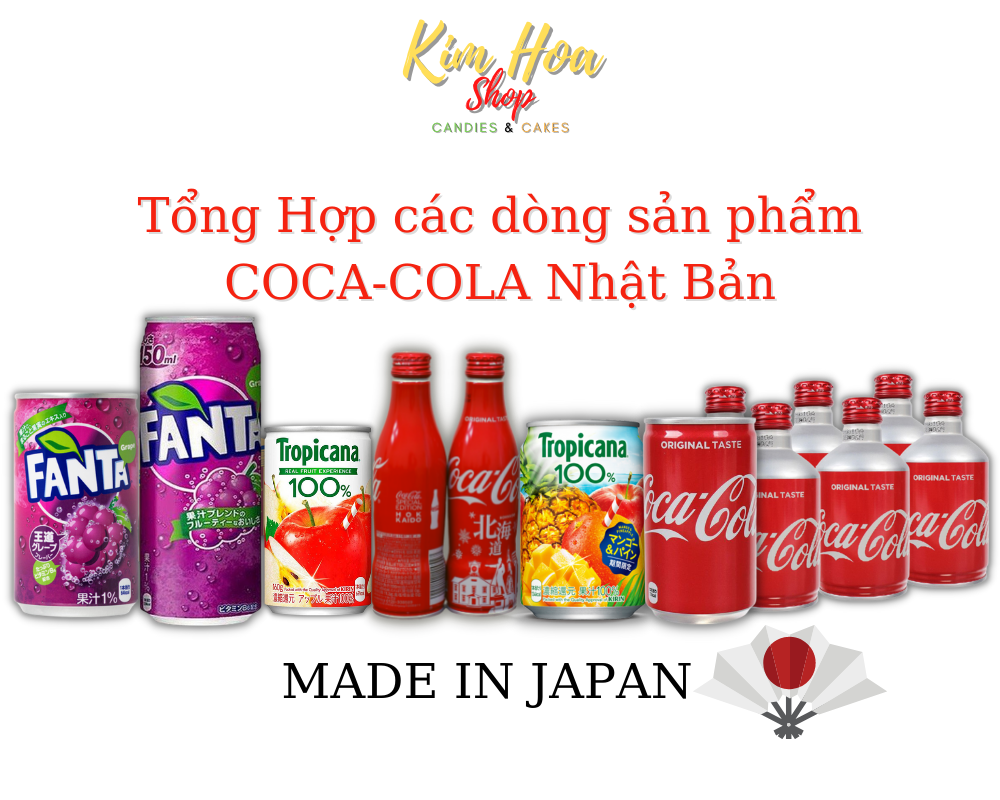 Tổng hợp các sản phẩm của COCA-COLA Nhật Bản -Coca-Cola lon nhôm & chai nhôm & Fanta & Tropicana nhập khẩu chính ngạch từ Nhật Bản - MADE IN JAPAN