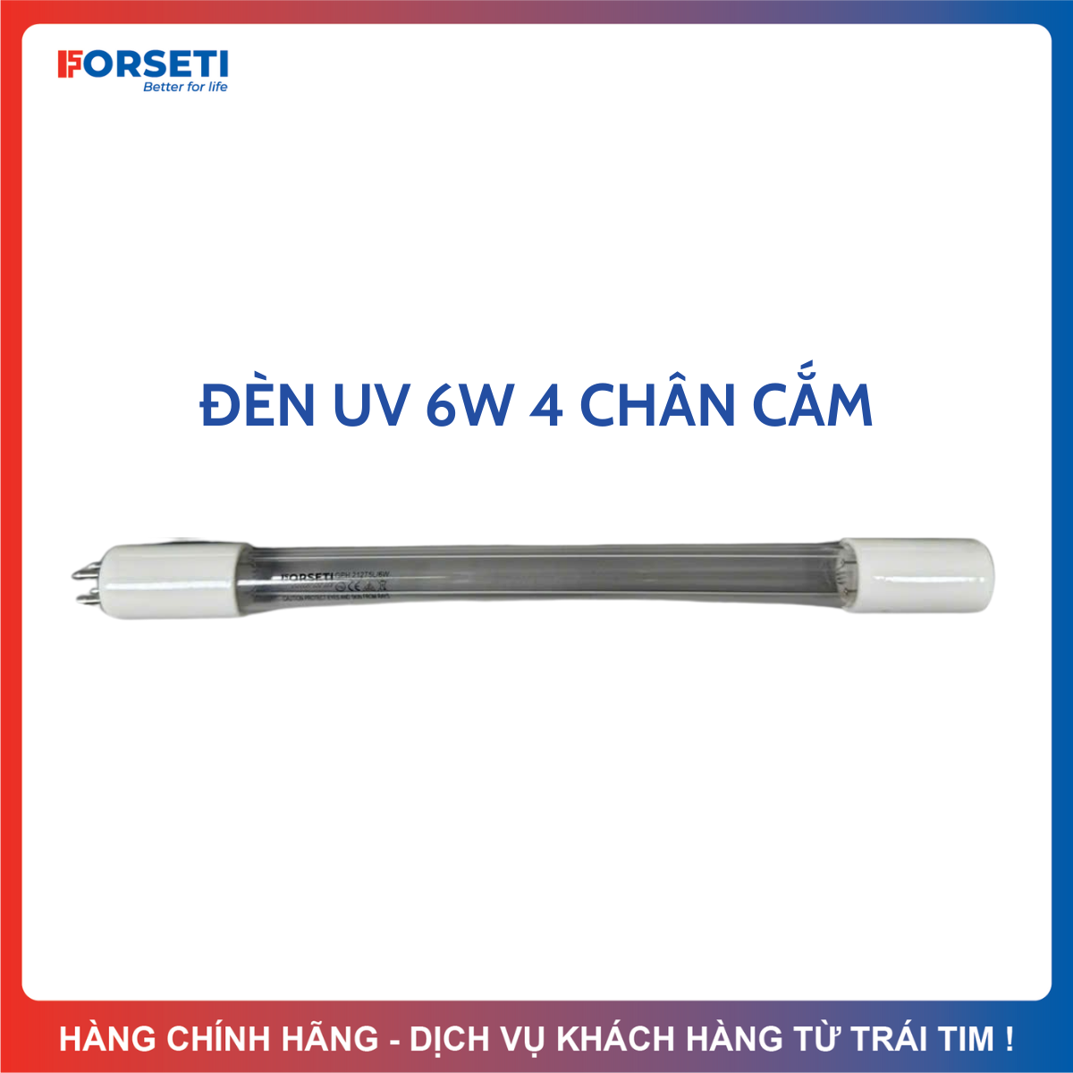 Bóng Đèn UV 6W Diệt Khuẩn Dùng Cho Máy Lọc Nước (Loại 4 Chân Cắm Và 2 Chân Cắm 2 Đầu Forseti)