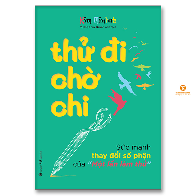 Sách - Thử đi chờ chi – Sức mạnh thay đổi số phận của “Một lần làm thử” - Thaihabooks