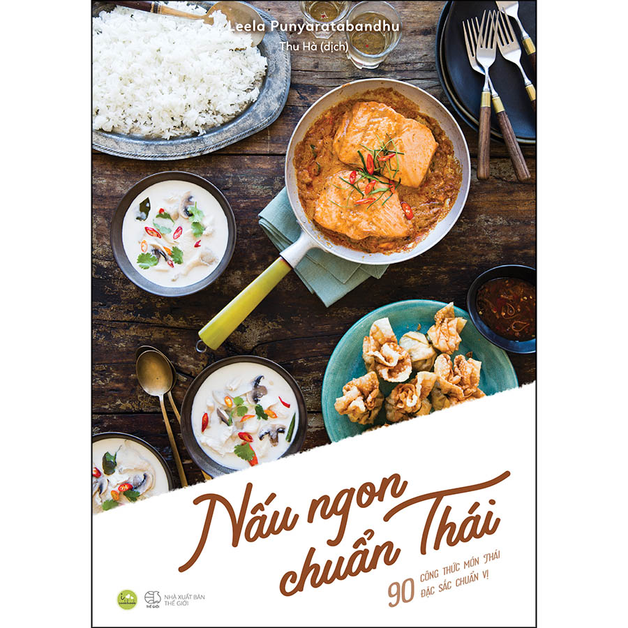 NẤU NGON CHUẨN THÁI: 90 công thức món Thái đặc sắc chuẩn vị