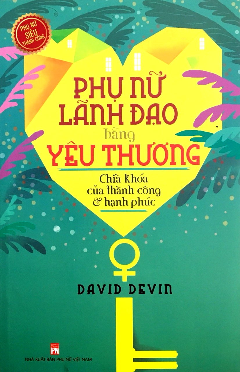 Fahasa - Phụ Nữ Lãnh Đạo Bằng Yêu Thương! (Tái Bản 2020)