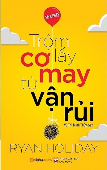 Fahasa - Trộm Lấy Cơ May Từ Vận Rủi (Tái Bản 2018)