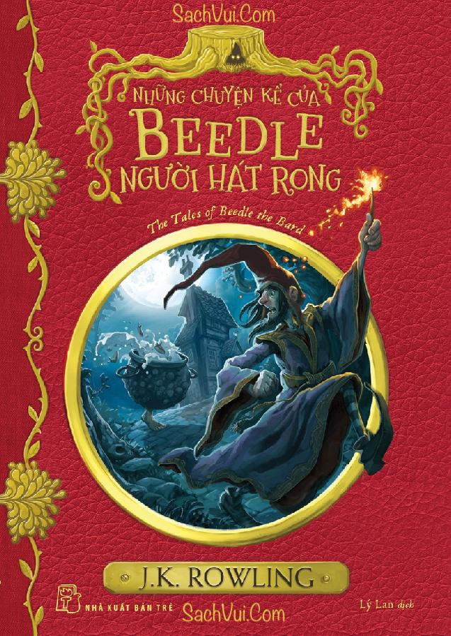 Sách NXB Trẻ - NHỮNG CHUYỆN KỂ CỦA BEEDLE NGƯỜI HÁT RONG (Ngoại truyện Harry Potter)