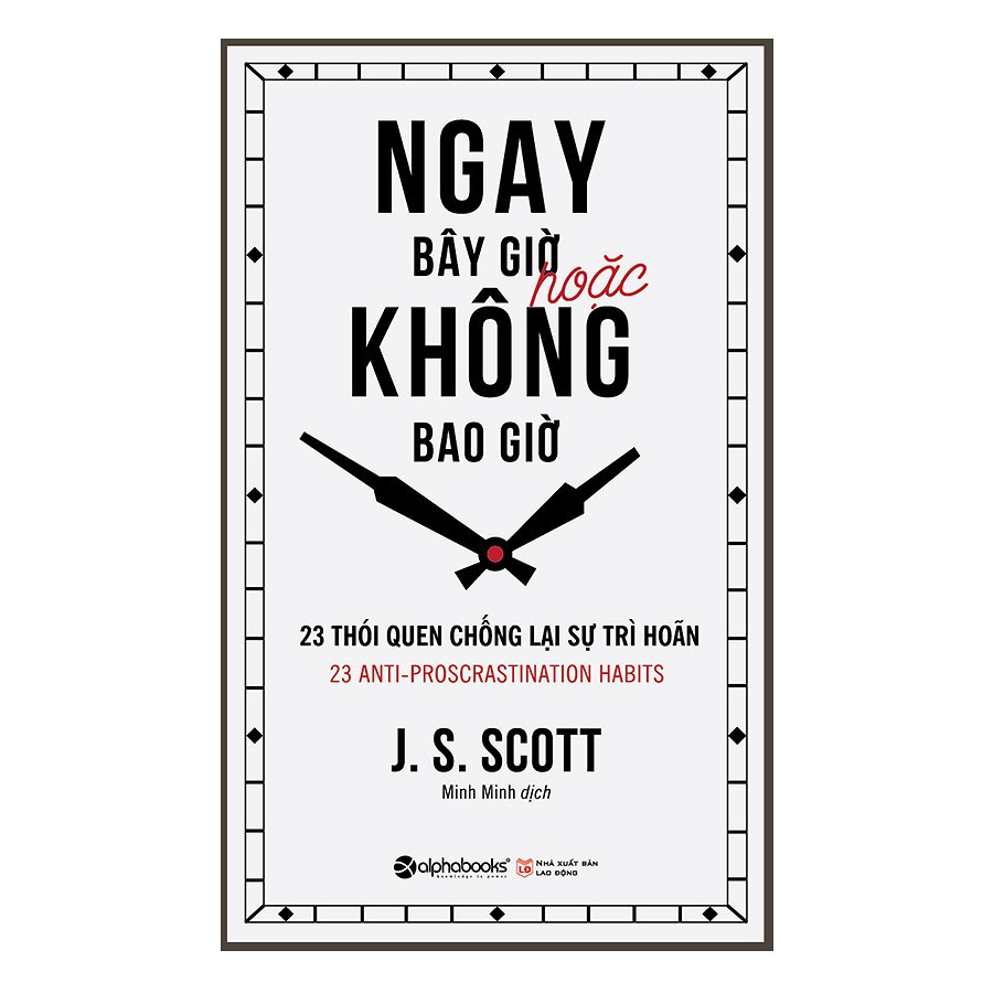 Ngay Bây Giờ Hoặc Không Bao Giờ (Tái Bản) - S.J. Scott [AlphaBooks]