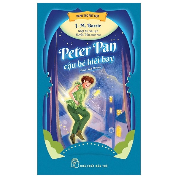 Danh tác rút gọn - peter pan cậu bé biết bay - j m barrie