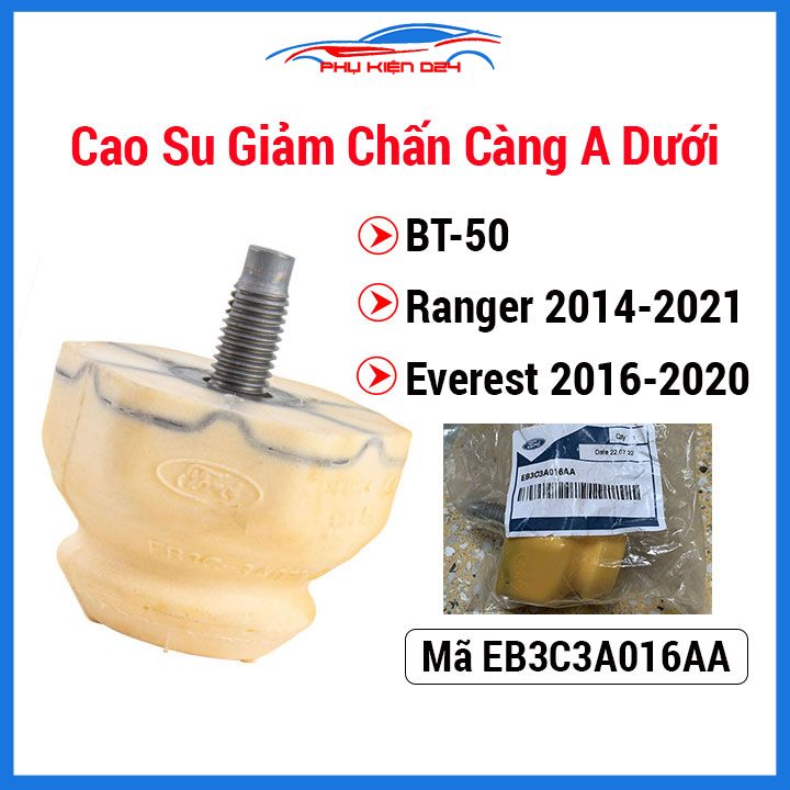 Cao su giảm chấn càng a dưới bt-50, ranger 2014-2021, everest 2016-2020 mã eb3c3a016aa