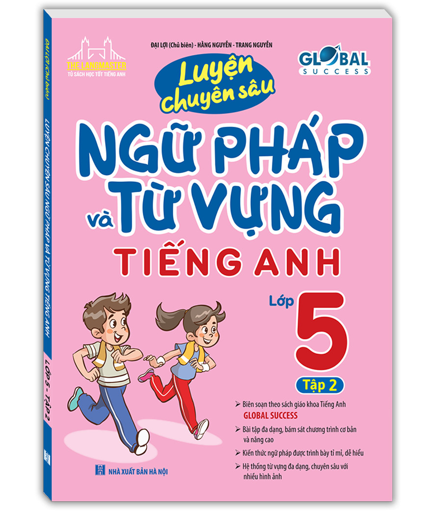 global success - Luyện chuyên sâu ngữ pháp và từ vựng tiếng anh lớp 5 tập 2 ( có đáp án )