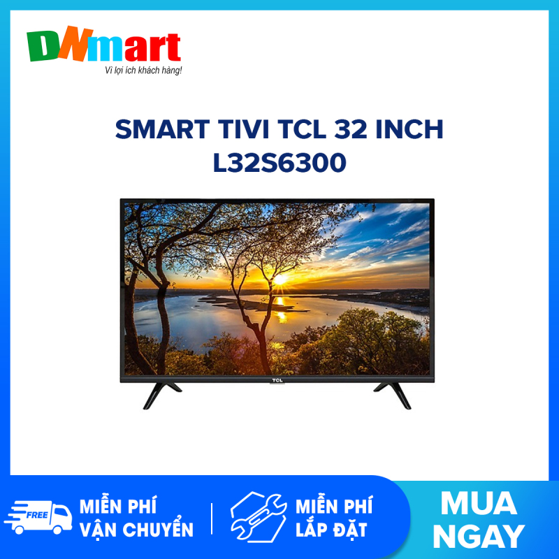 Bảng giá Smart Tivi TCL 32 inch L32S6300, Độ phân giải:HD, Kết nối internet:Cổng LAN, Wifi (Miễn phí vận chuyển và lắp đặt)