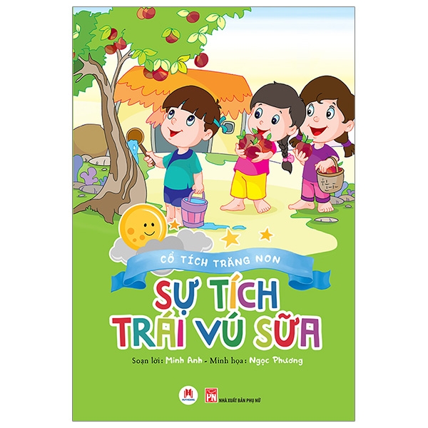 Fahasa - Cổ Tích Trăng Non - Sự Tích Trái Vú Sữa