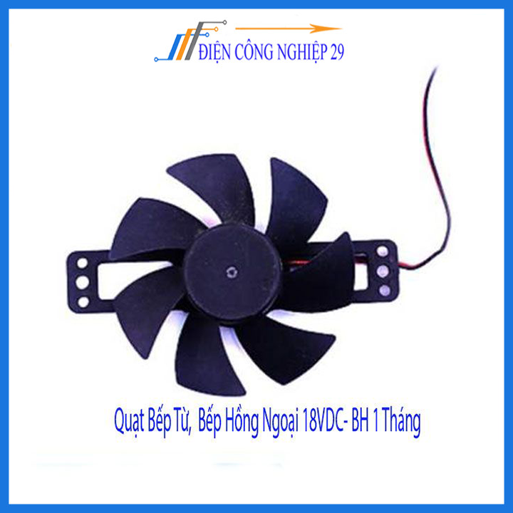 Quạt Bếp Từ,  Bếp Hồng Ngoại 18VDC- BH 1 Tháng