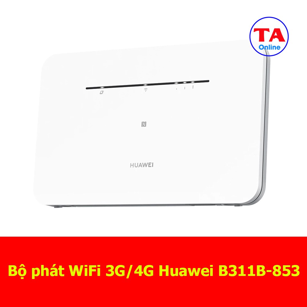 Bộ Phát Wifi 3G/4G LTE Huawei B311 Tốc Độ 4G 150Mbps Hỗ Trợ 32 User 1 WAN/LAN Và 3 LAN Gigabit