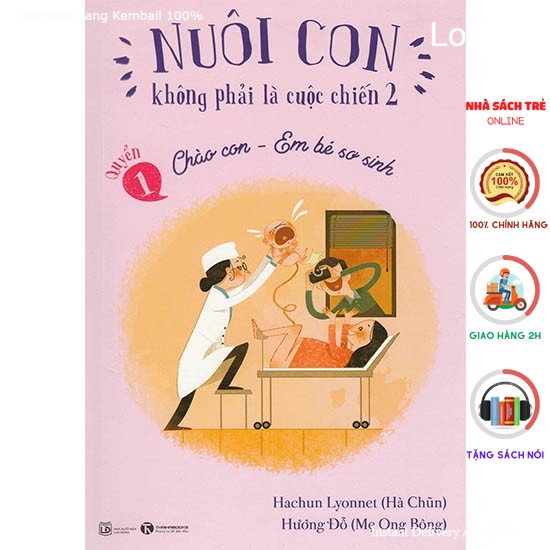 Sách - Nuôi Con Không Phải Là Cuộc Chiến - Chào Con Em Bé Sơ Sinh - Thái Hà Books
