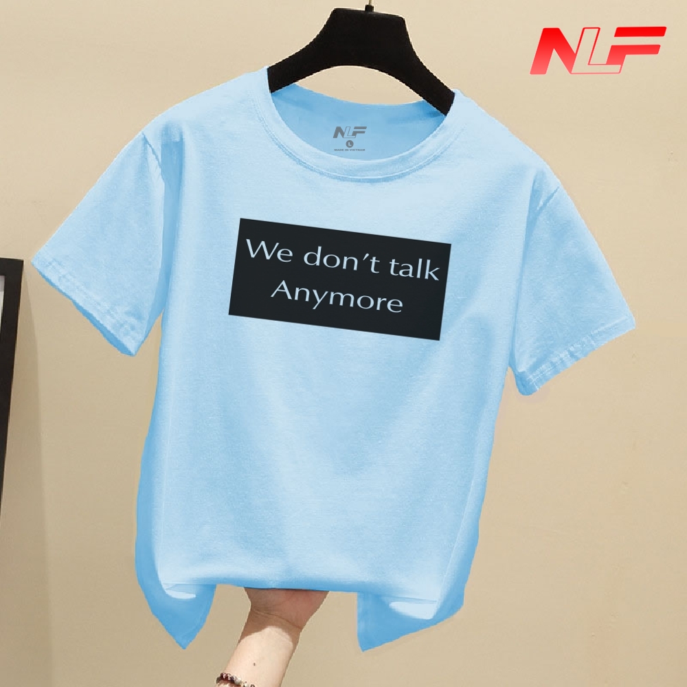 T-Shirt We Don't Talk Anymore TIA-069 - NLF