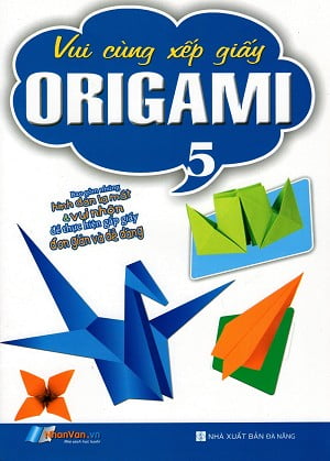 Fahasa - Vui Cùng Xếp Giấy Origami (Tập 5)