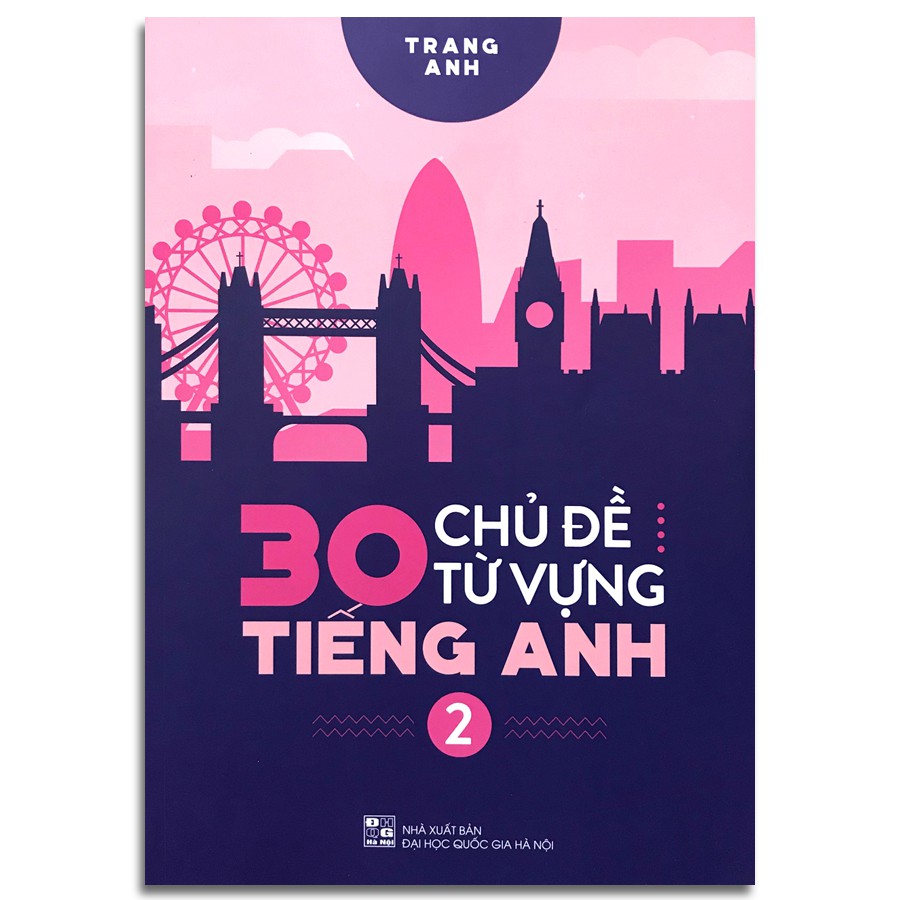 Sách - 30 Chủ Đề Từ Vựng Tiếng Anh (Bộ 2 quyển, Lẻ tùy chọn)