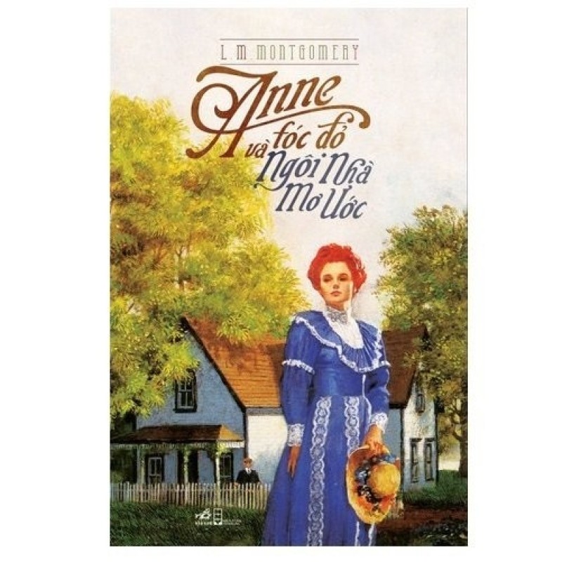 Mua Anne Tóc Đỏ Và Ngôi Nhà Mơ Ước - Lucy Maud Montgomery.