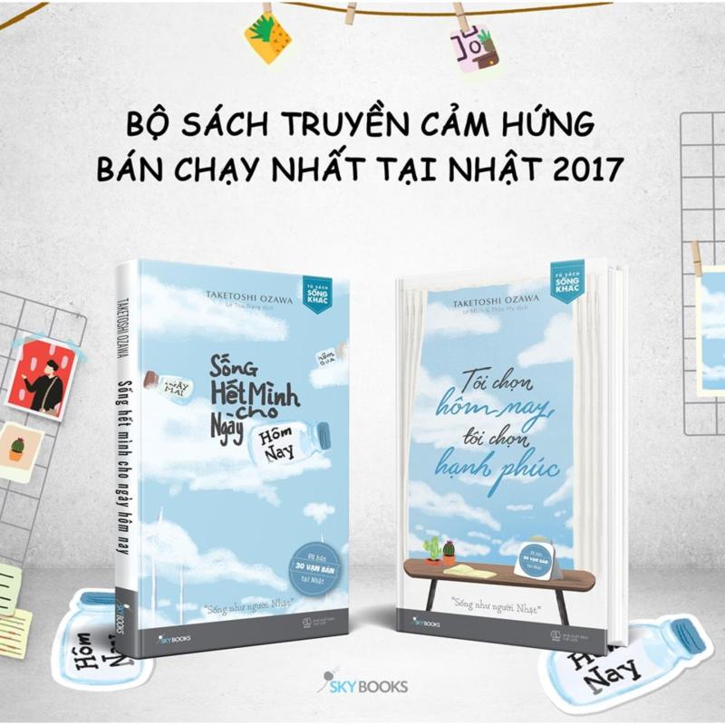 Mua Bộ sách Sống Hết Mình Cho Ngày Hôm Nay + Tôi Chọn Hôm Nay, Tôi Chọn Hạnh Phúc - Skybooks