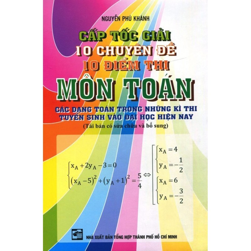 Mua Cấp Tốc Giải 10 Chuyên Đề - 10 Điểm Thi Môn Toán - Nguyễn Phú Khánh