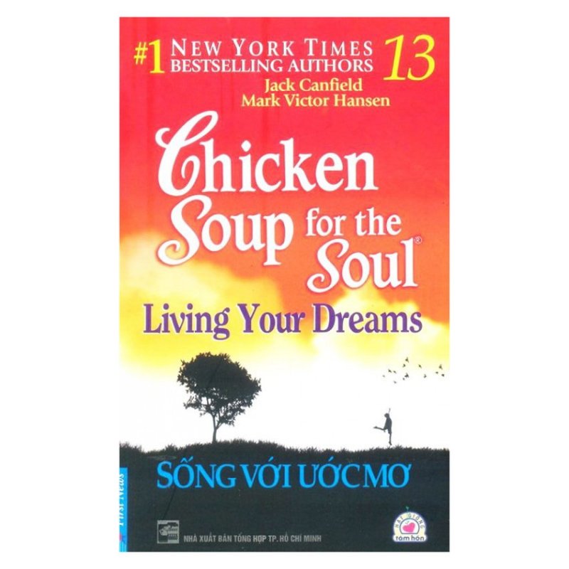 Chicken Soup For The Soul - Tập 13: Sống Với Ước Mơ - Jack Canfield, Mark Victor Hansen