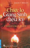 Chiếc lọ giáng sinh diệu kỳ - vi thảo nguyên,giang thủy,jason f. wright
