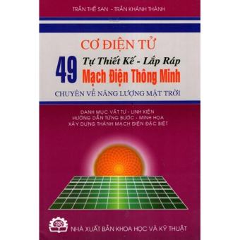Cơ Điện Tử - Tự Thiết Kế - Lắp Ráp 49 Mạch Điện Thông Minh Chuyên Về Năng Lượng Mặt Trời