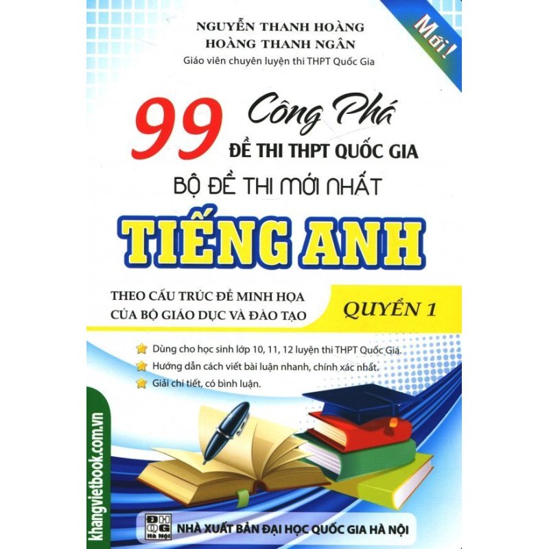 Mua Công Phá 99 Đề Thi THPT Quốc Gia Bộ Đề Thi Mới Nhất Tiếng Anh - Quyển 1 - Nguyễn Thanh Hoàng, Hoàng Thanh Ngân
