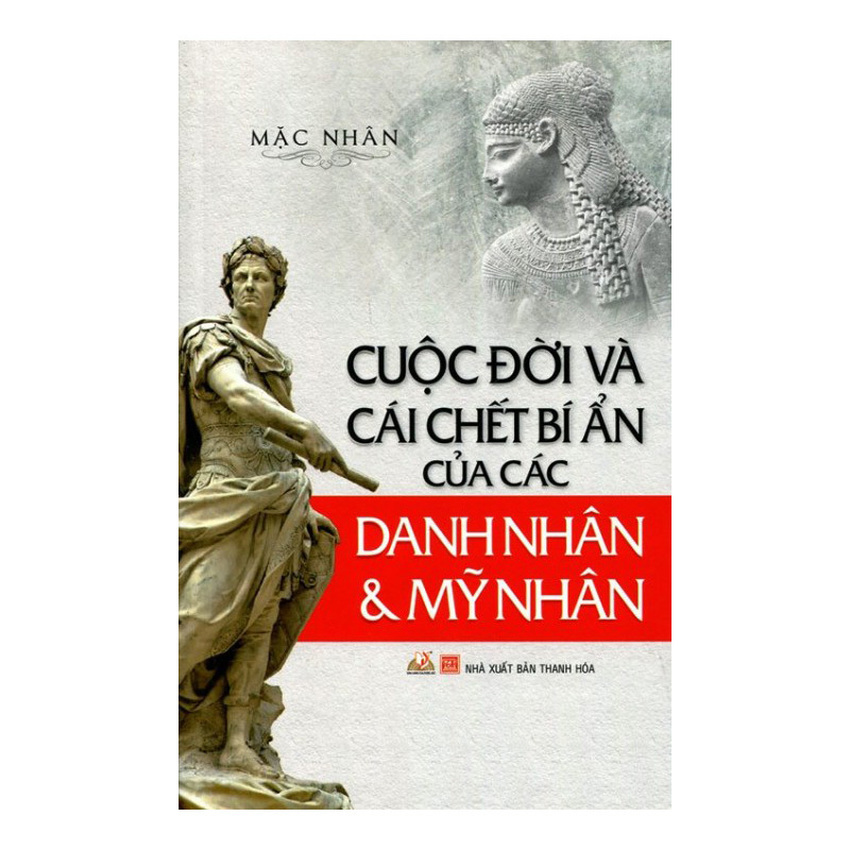 Cuộc Đời Và Cái Chết Bí Ẩn Của Các Danh Nhân & Mỹ Nhân By Tiệm Sách Nhân Trí