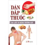 Dán đắp thuốc trị liệu 30 bệnh thường gặp