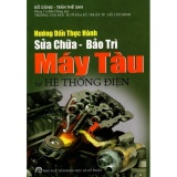 Hướng dẫn thực hành sửa chữa - bảo trì máy tàu và hệ thống điện