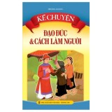 Sách: kể chuyện đạo đức và cách làm người - tuyển tập truyện nhân nghĩa người xưa