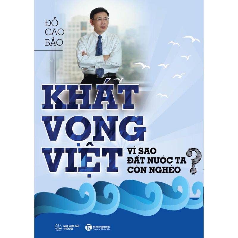 Khát Vọng Việt Vì Sao Đất Nước Ta Còn Nghèo - Đỗ Cao Bảo