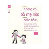 Không có bà mẹ nào hoàn hảo