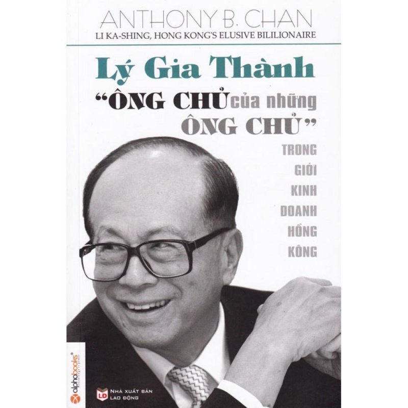 Mua Lý Gia Thành - Ông Chủ Của Những Ông Chủ Trong Giới Kinh Doanh Hồng Kông