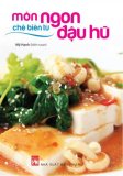 Món Ngon Chế Biến Từ Đậu Hũ - Mỹ Hạnh (O)