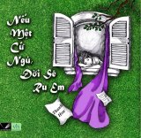Nếu Mệt Cứ Ngủ và  Đời Sẽ Ru Em - Thanh Hoa