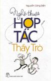 Nghệ Thuật Hợp Tác Thầy Trò - Nhiều Tác Giả,Nakamoto Teruo,Hoàng Long,Tina Seelig,Hồng Nhật,Nguyễn Công Điền