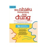 Sách: Nói Nhiều Không Bằng Nói Đúng - 36 Bí Quyết Để Chiếm Được Cảm Tình Của Người Khác